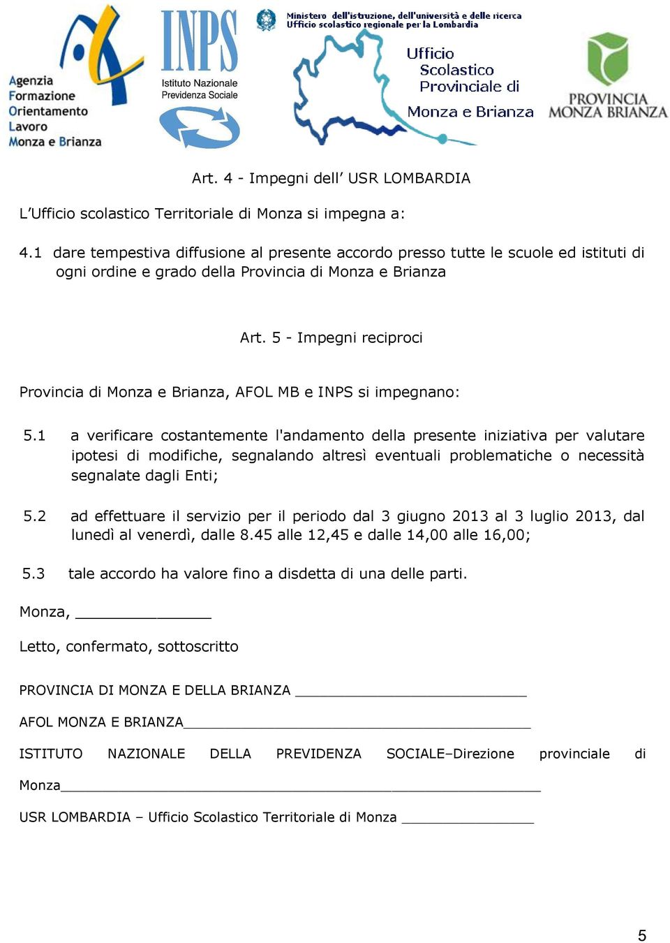 5 - Impegni reciproci Provincia di Monza e Brianza, AFOL MB e INPS si impegnano: 5.