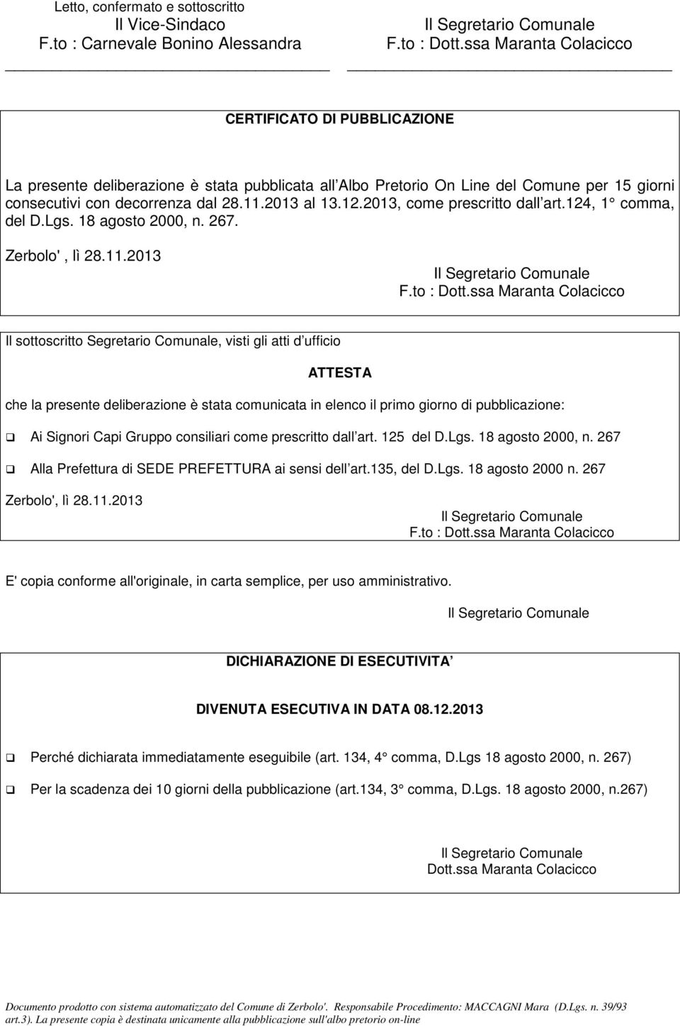 2013 al 13.12.2013, come prescritto dall art.124, 1 comma, del D.Lgs. 18 agosto 2000, n. 267. Zerbolo', lì 28.11.