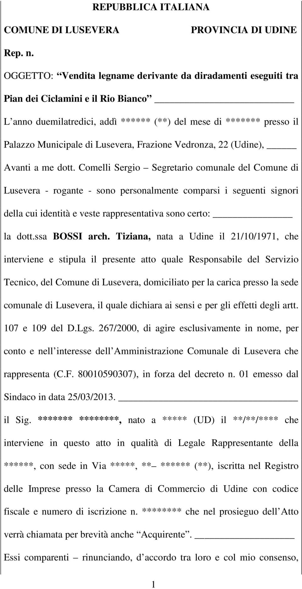 Frazione Vedronza, 22 (Udine), Avanti a me dott.