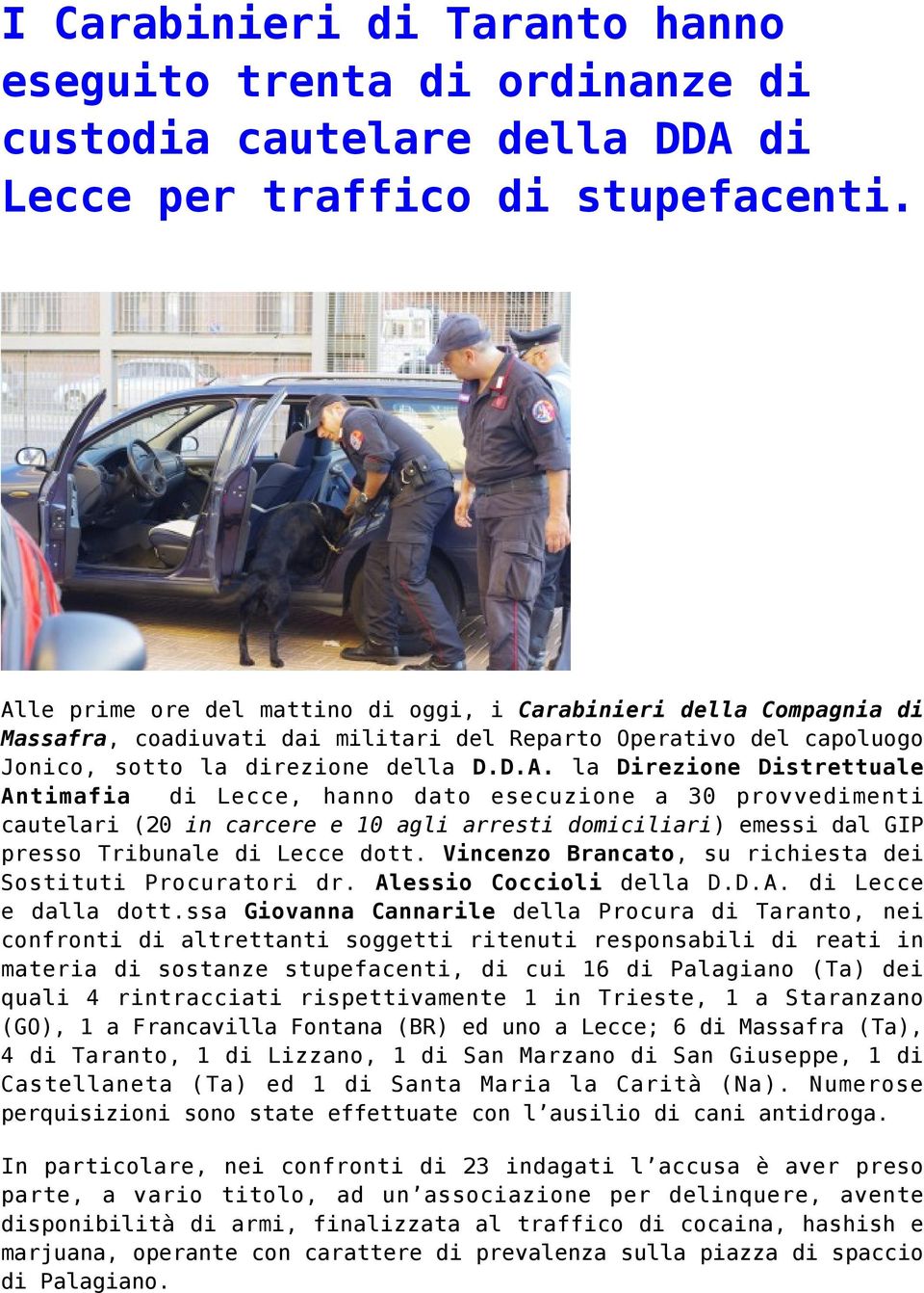 Vincenzo Brancato, su richiesta dei Sostituti Procuratori dr. Alessio Coccioli della D.D.A. di Lecce e dalla dott.