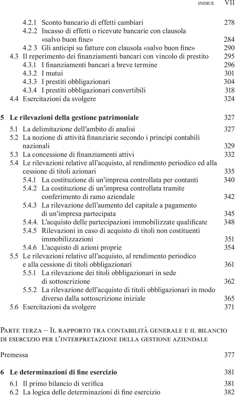 4 Esercitazioni da svolgere 324 5 Le rilevazioni della gestione patrimoniale 327 5.1 La delimitazione dell ambito di analisi 327 5.