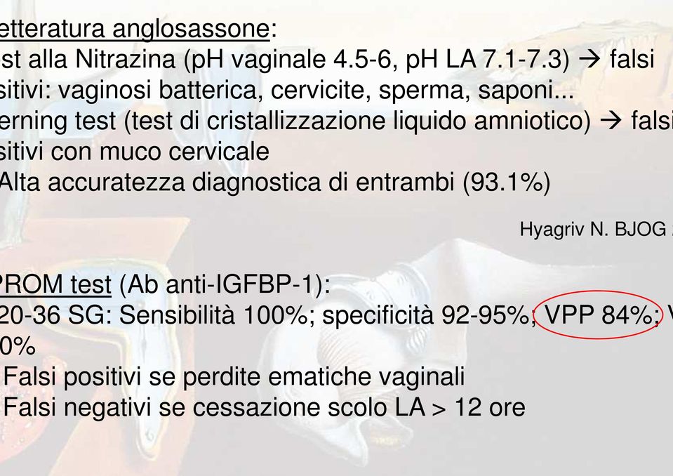 .. rning test (test di cristallizzazione liquido amniotico) falsi itivi con muco cervicale lta accuratezza