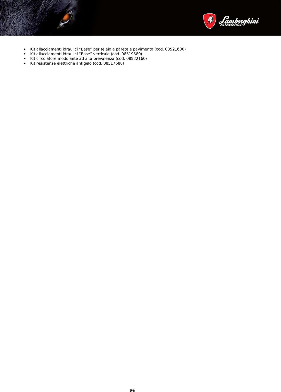 (cod. 08521600) Kit allacciamenti idraulici Base verticale (cod.