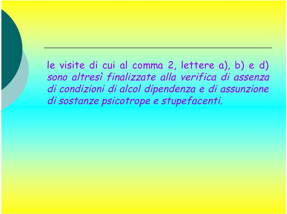 assenza di condizioni di alcol dipendenza e di