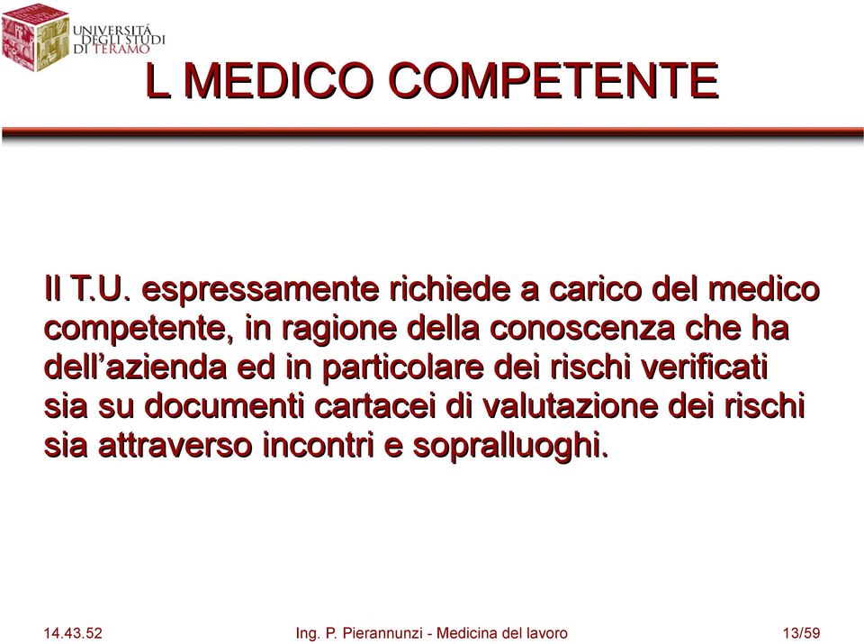 conoscenza che ha dell azienda ed in particolare dei rischi verificati sia