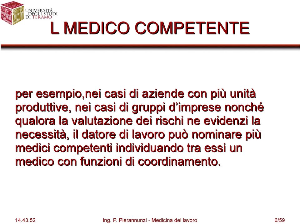 datore di lavoro può nominare più medici competenti individuando tra essi un