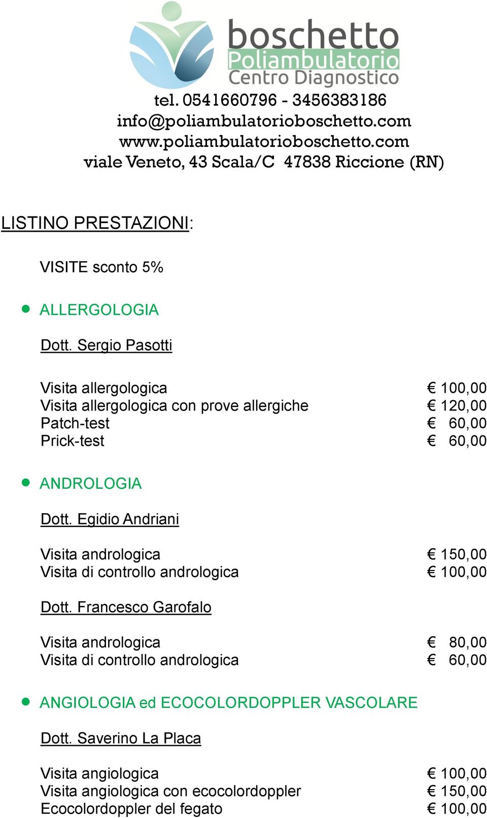 Egidio Andriani Visita andrologica 150,00 Visita di controllo andrologica 100,00 Dott.