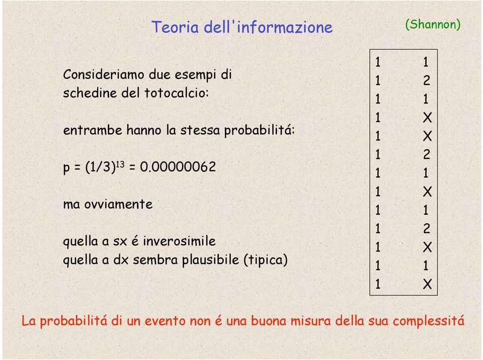 00000062 ma ovviamente quella a sx é inverosimile quella a dx sembra plausibile (tipica)