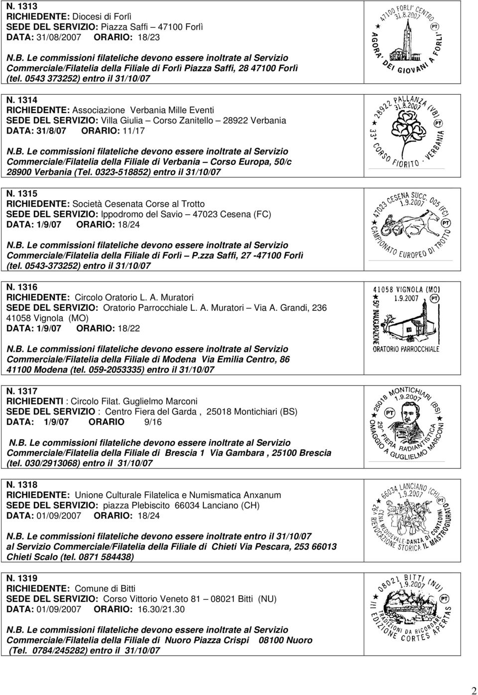 1314 RICHIEDENTE: Associazione Verbania Mille Eventi SEDE DEL SERVIZIO: Villa Giulia Corso Zanitello 28922 Verbania DATA: 31/8/07 ORARIO: 11/17 Commerciale/Filatelia della Filiale di Verbania Corso