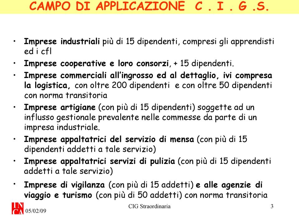 soggette ad un influsso gestionale prevalente nelle commesse da parte di un impresa industriale.