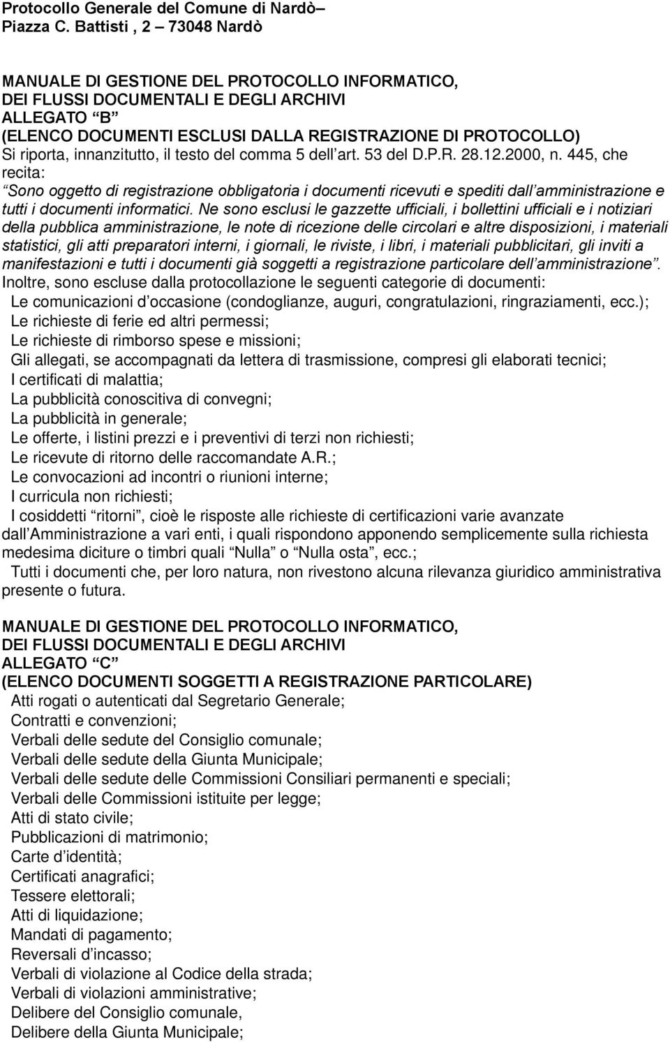 innanzitutto, il testo del comma 5 dell art. 53 del D.P.R. 28.12.2000, n.