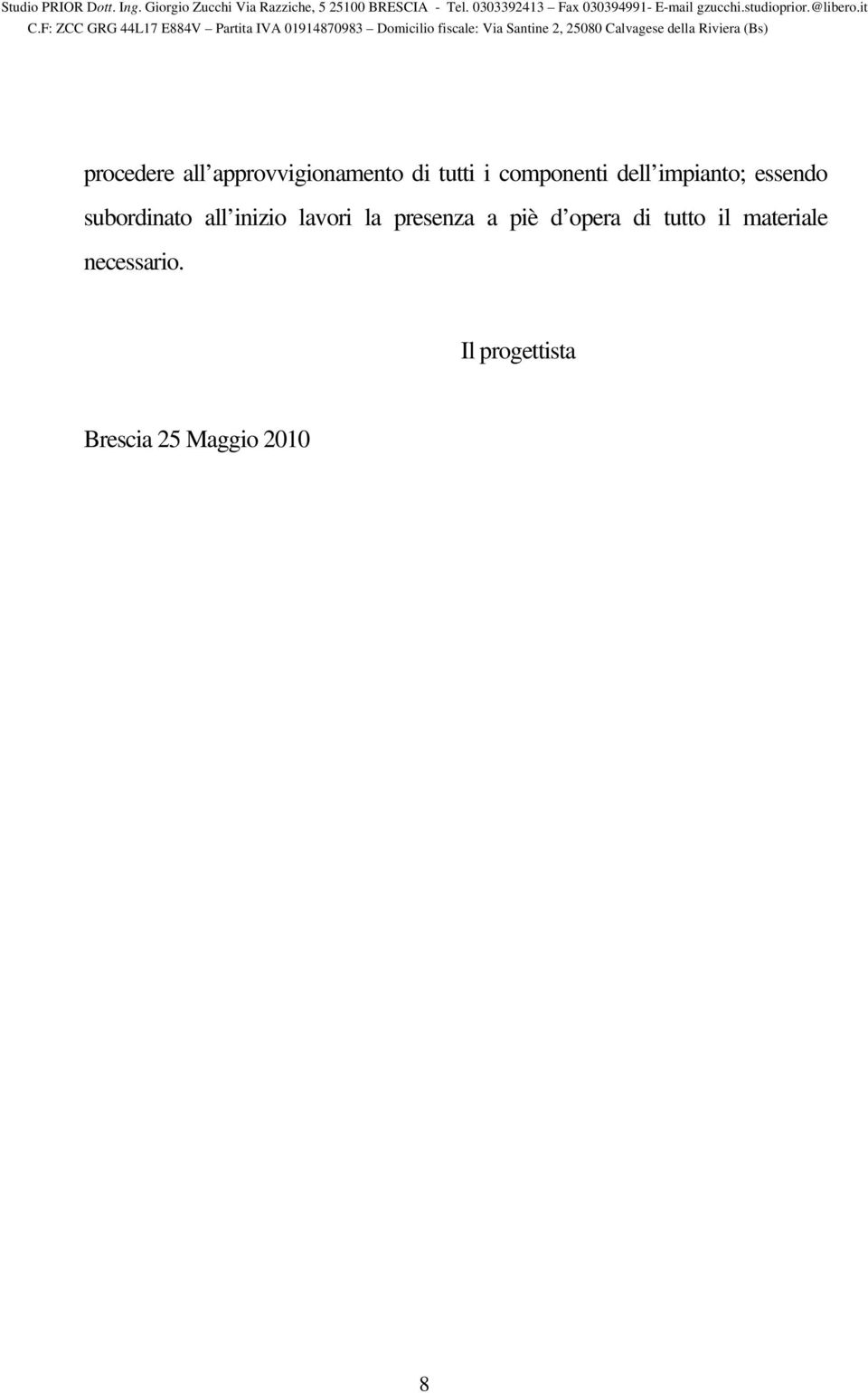 inizio lavori la presenza a piè d opera di tutto il