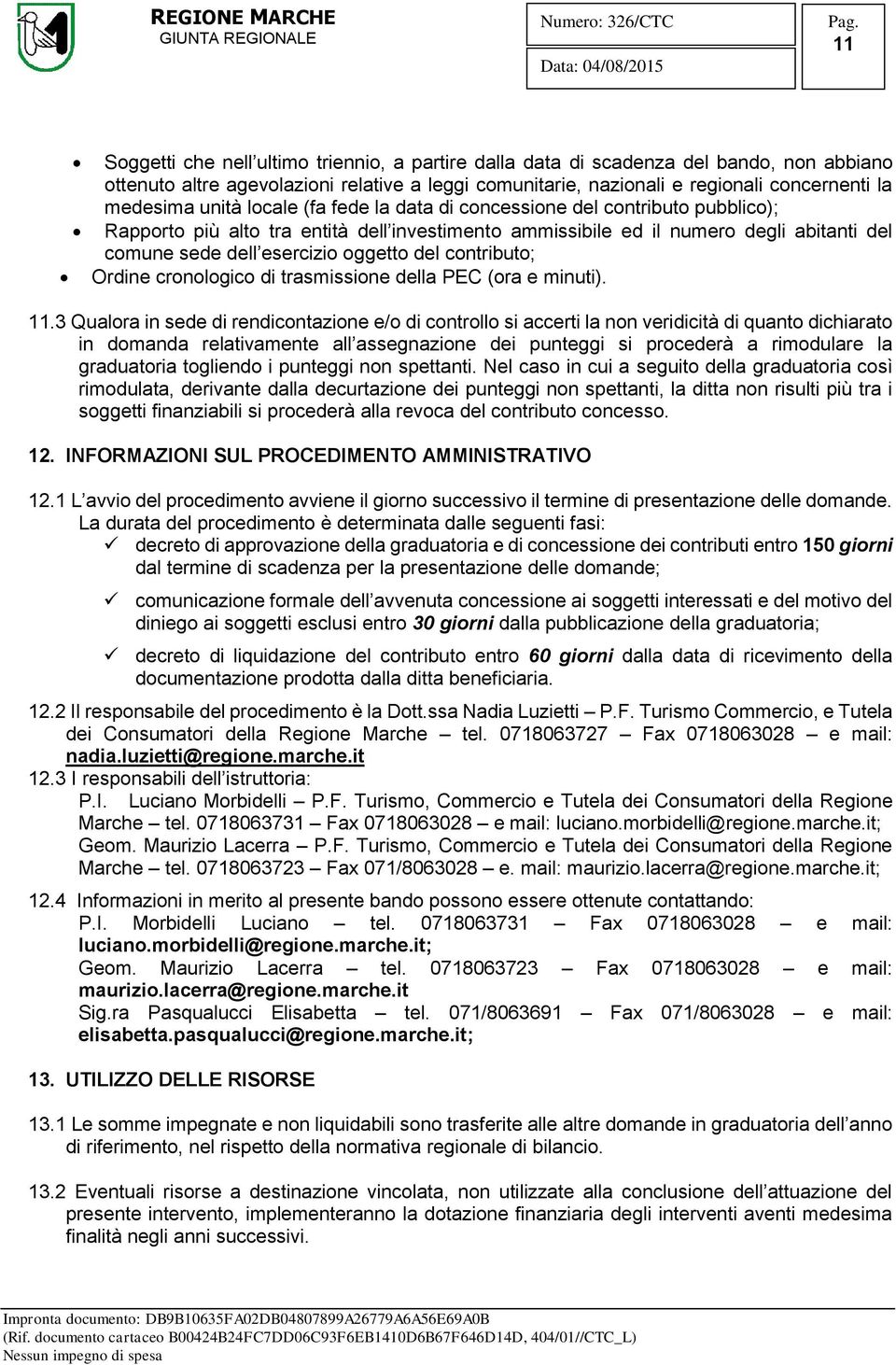 del contributo; Ordine cronologico di trasmissione della PEC (ora e minuti). 11.