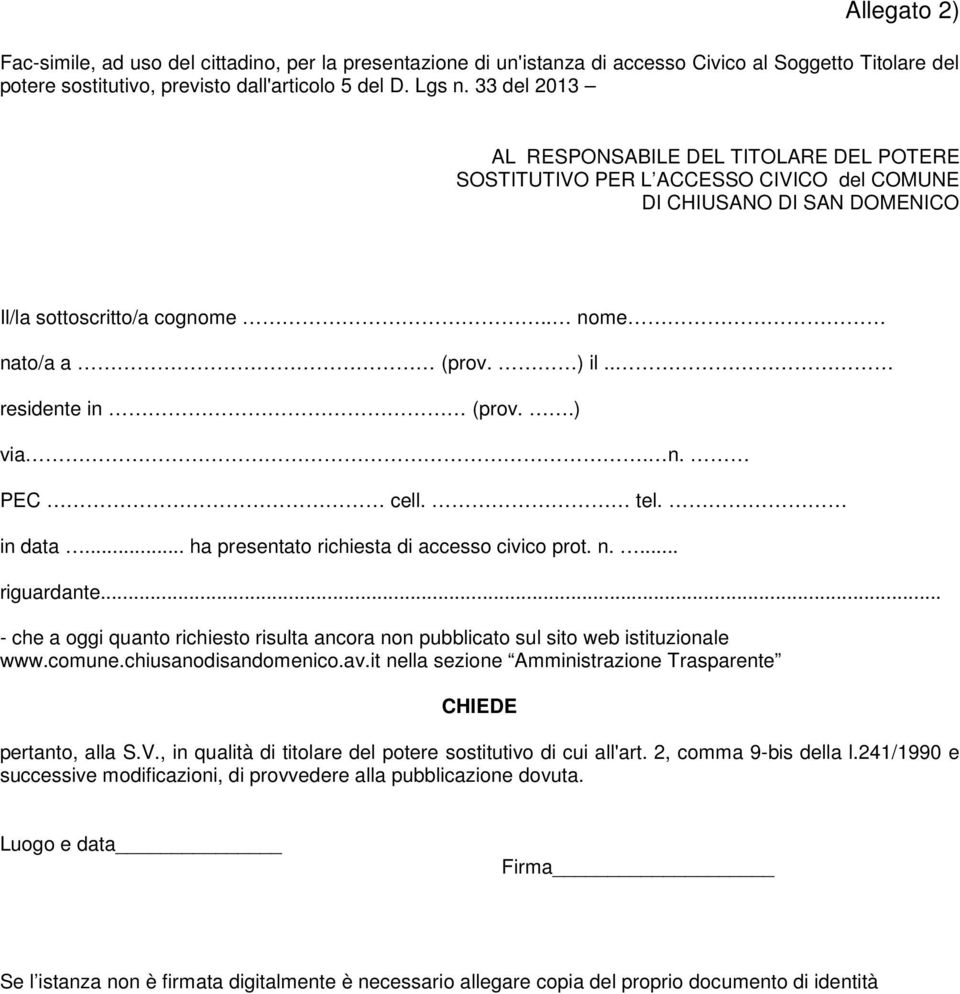 . residente in (prov..) via. n. PEC cell. tel. in data... ha presentato richiesta di accesso civico prot. n.... riguardante.