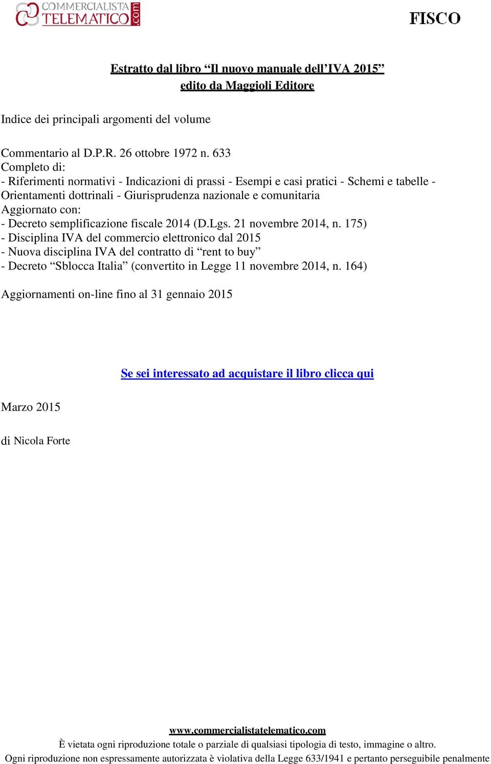 Aggiornato con: - Decreto semplificazione fiscale 2014 (D.Lgs. 21 novembre 2014, n.