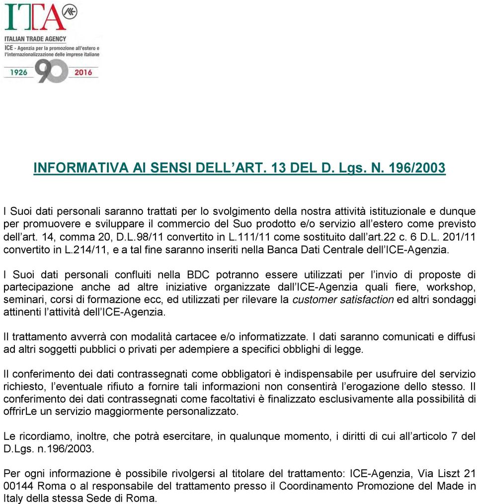 previsto dell art. 14, comma 20, D.L.98/11 convertito in L.111/11 come sostituito dall art.22 c. 6 D.L. 201/11 convertito in L.