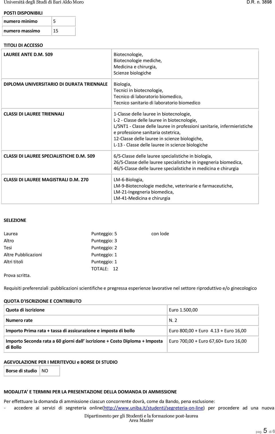 1-Classe delle lauree in biotecnologie, L-2 - Classe delle lauree in biotecnologie, L/SNT1 - Classe delle lauree in professioni sanitarie, infermieristiche e professione sanitaria ostetrica,