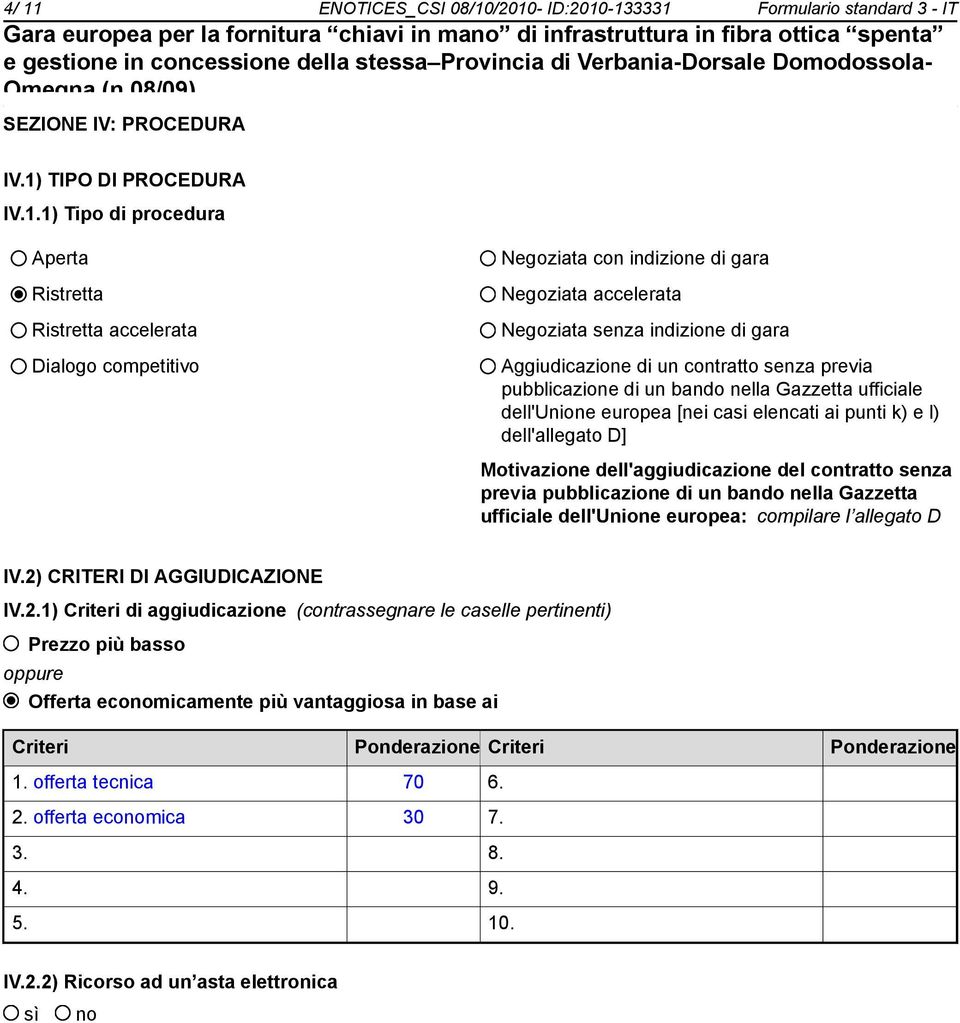 dell'unione europea [nei casi elencati ai punti k) e l) dell'allegato D] Motivazione dell'aggiudicazione del contratto senza previa pubblicazione di un bando nella Gazzetta ufficiale dell'unione