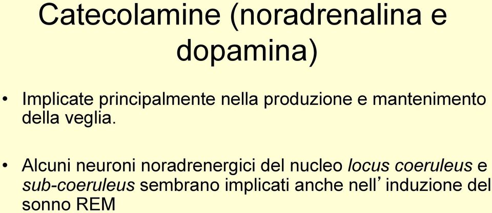 Alcuni neuroni noradrenergici del nucleo locus coeruleus e