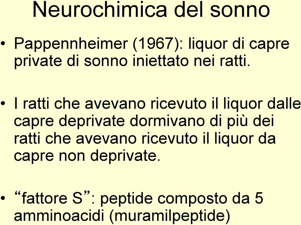 I ratti che avevano ricevuto il liquor dalle capre deprivate dormivano di