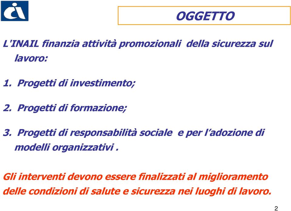 Progetti di responsabilità sociale e per l adozione di modelli organizzativi.