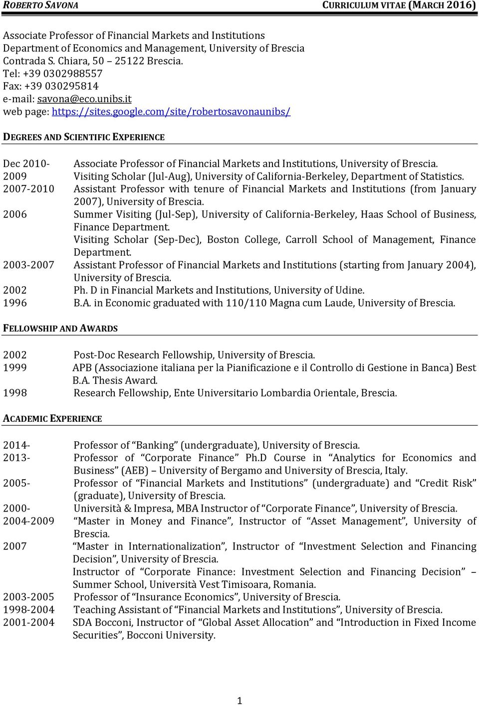 com/site/robertosavonaunibs/ DEGREES AND SCIENTIFIC EXPERIENCE Dec 2010- Associate Professor of Financial Markets and Institutions, University of Brescia.