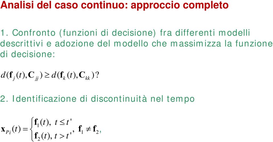 del modello che massimizza la funzione di decisione: d( f ( t), C ) d( f ( t),