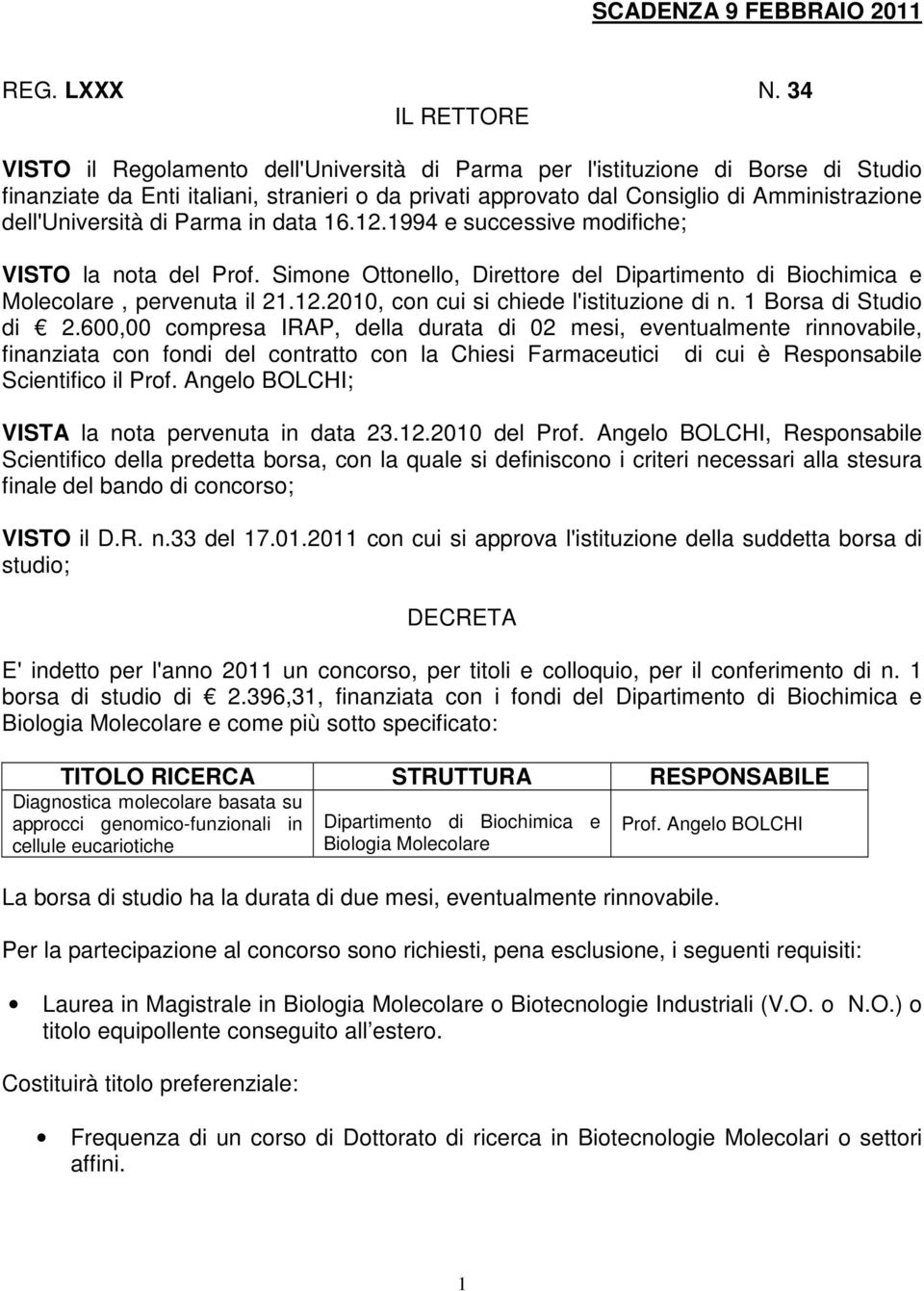 dell'università di Parma in data 16.12.1994 e successive modifiche; VISTO la nota del Prof. Simone Ottonello, Direttore del Dipartimento di Biochimica e Molecolare, pervenuta il 21.12.2010, con cui si chiede l'istituzione di n.