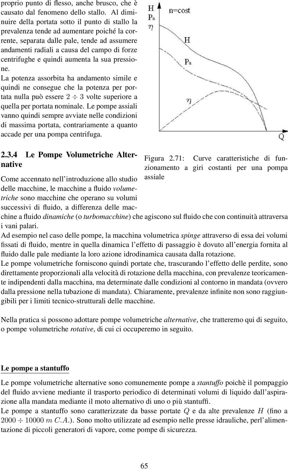 centrifughe e quindi aumenta la sua pressione.