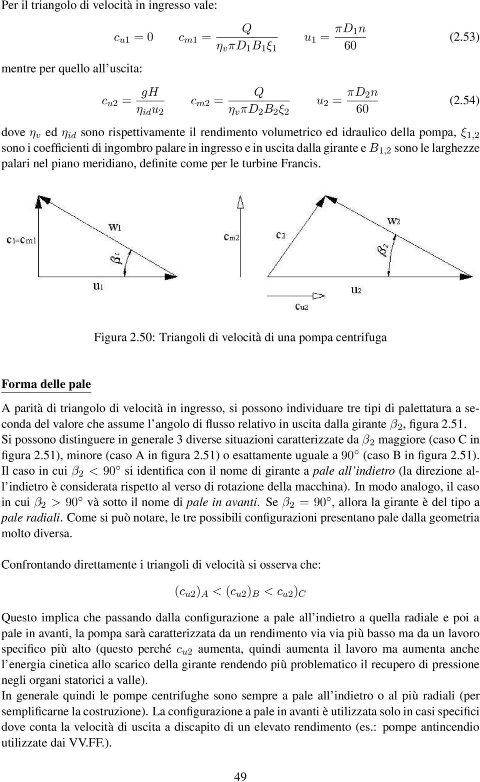 larghezze palari nel piano meridiano, definite come per le turbine Francis. Figura 2.