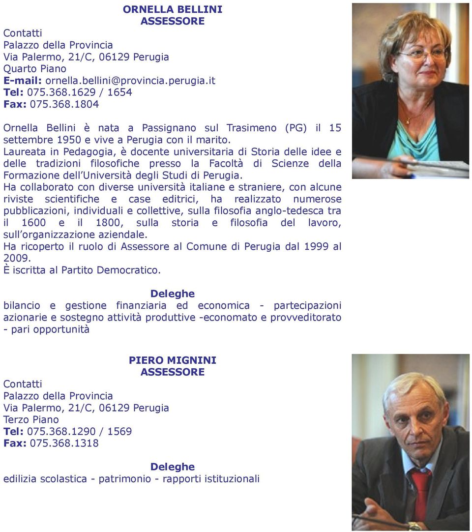 Laureata in Pedagogia, è docente universitaria di Storia delle idee e delle tradizioni filosofiche presso la Facoltà di Scienze della Formazione dell Università degli Studi di Perugia.