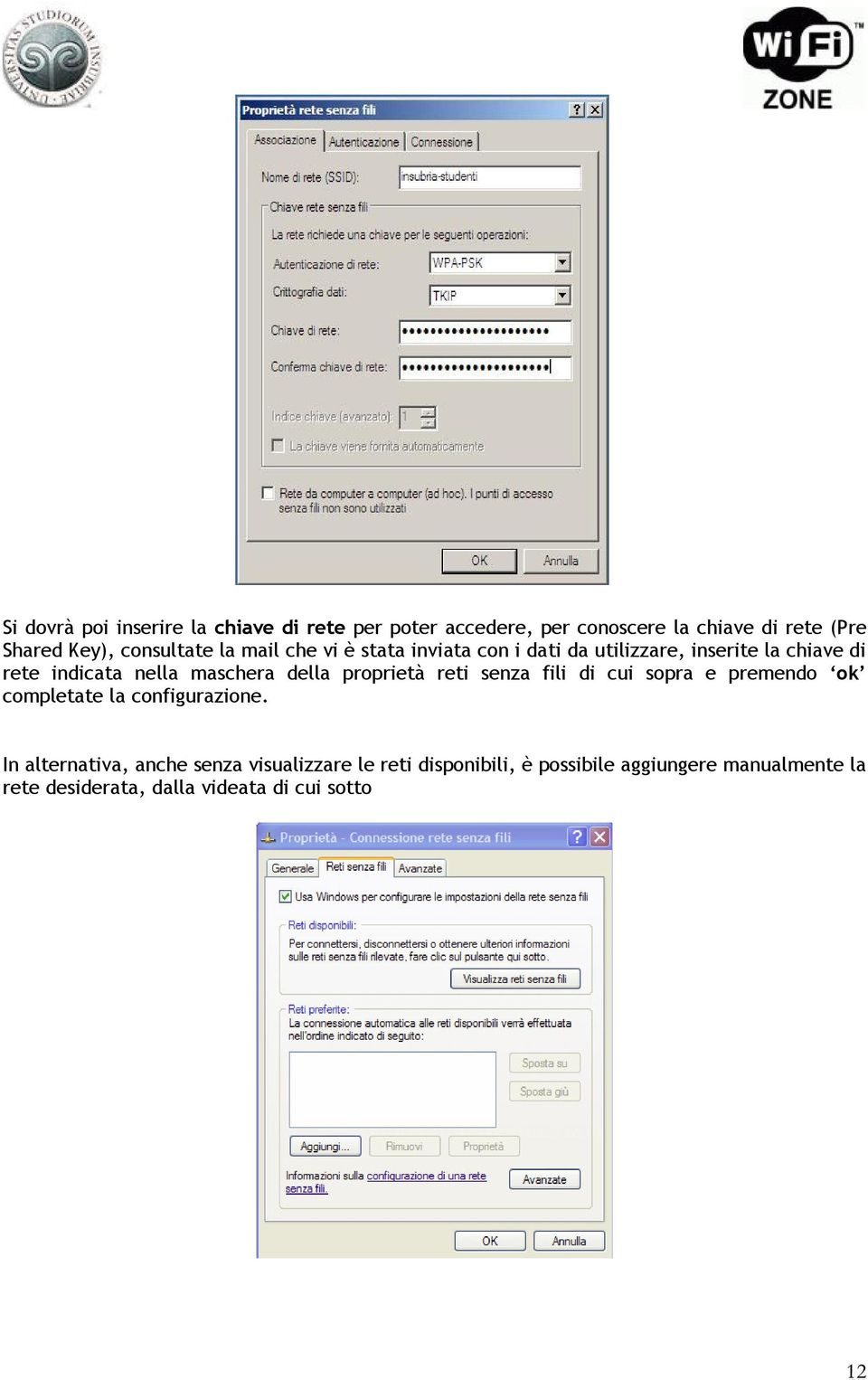 maschera della proprietà reti senza fili di cui sopra e premendo ok completate la configurazione.