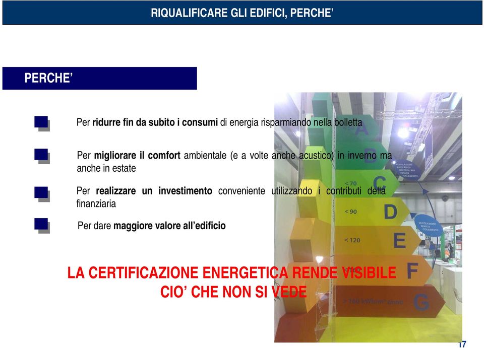 inverno ma anche in estate Per realizzare un investimento conveniente utilizzando i contributi