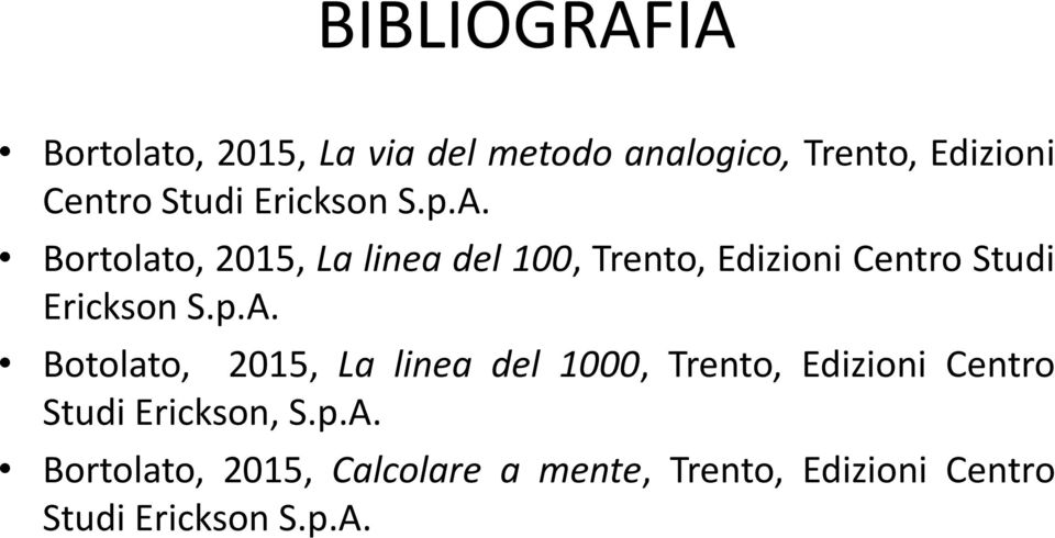 Bortolato, 2015, La linea del 100, Trento, Edizioni Centro  Botolato, 2015, La linea