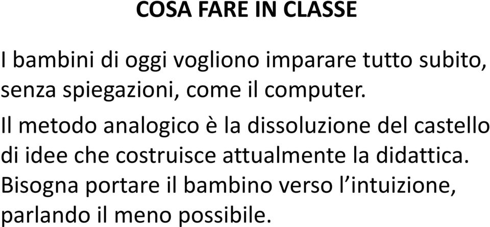 Il metodo analogico è la dissoluzione del castello di idee che