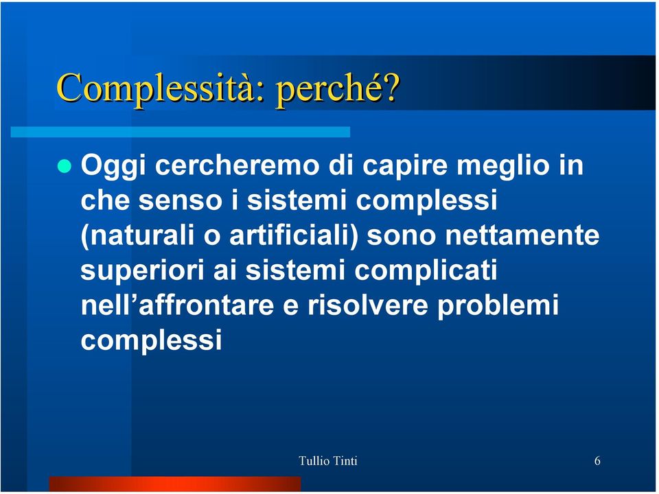 complessi (naturali o artificiali) sono nettamente