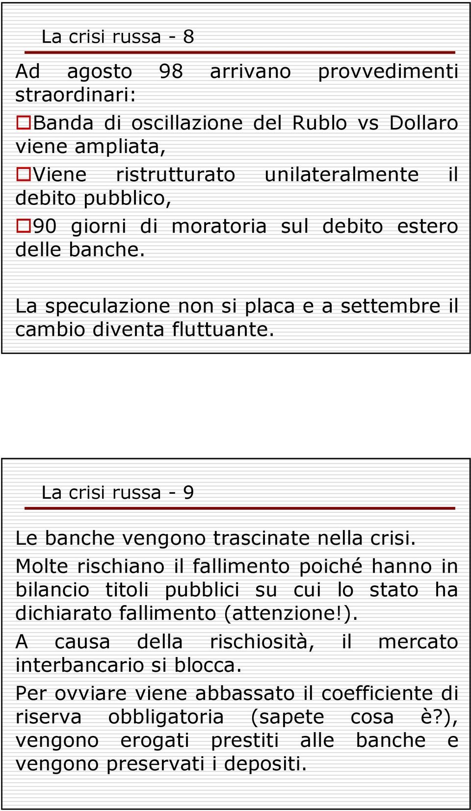 La crisi russa - 9 Le banche vengono trascinate nella crisi.