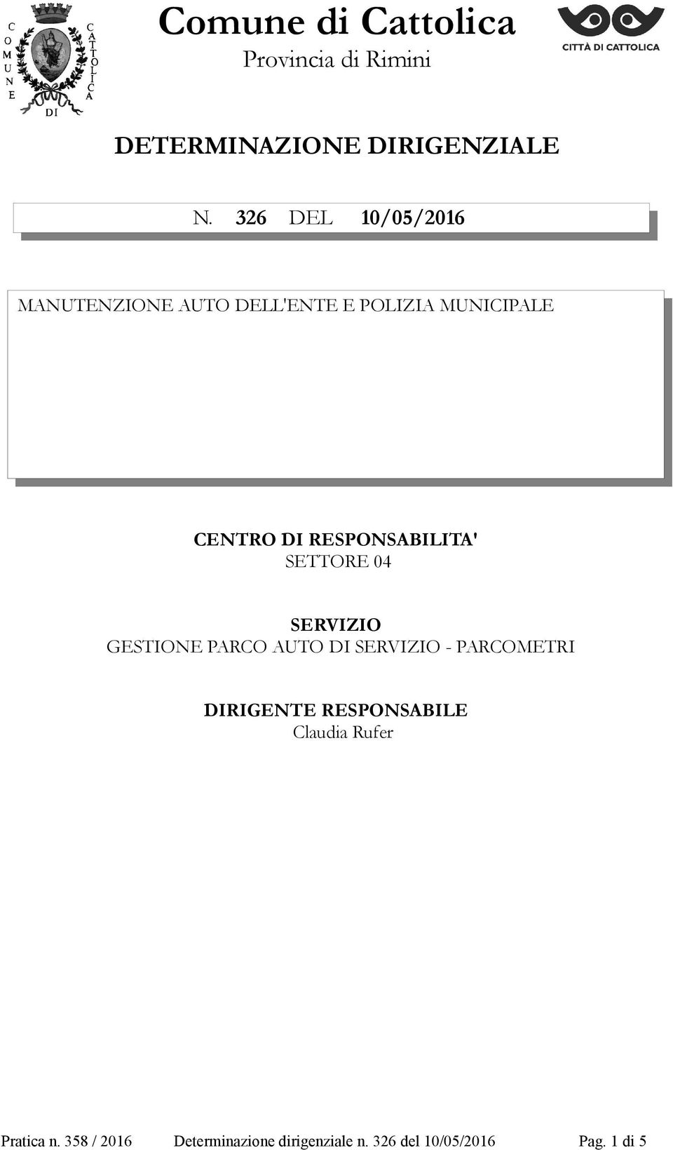 RESPONSABILITA' SETTORE 04 SERVIZIO GESTIONE PARCO AUTO DI SERVIZIO - PARCOMETRI