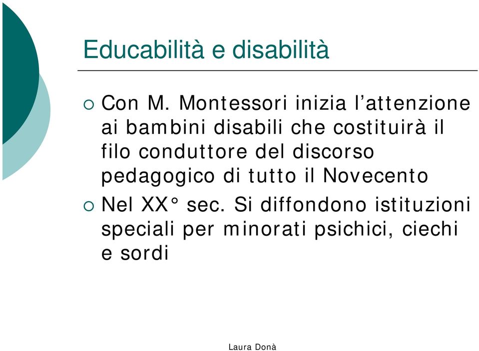 costituirà il filo conduttore del discorso pedagogico di