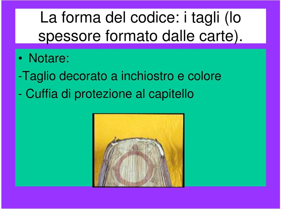 Notare: -Taglio decorato a