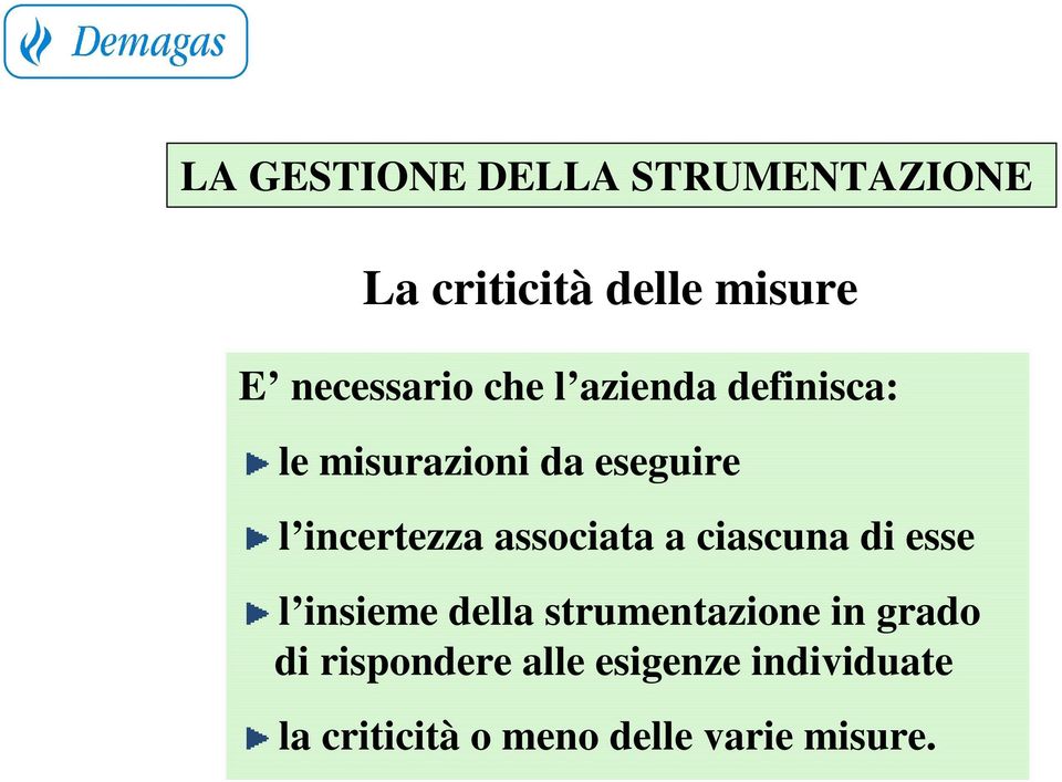 associata a ciascuna di esse l insieme della strumentazione in grado di