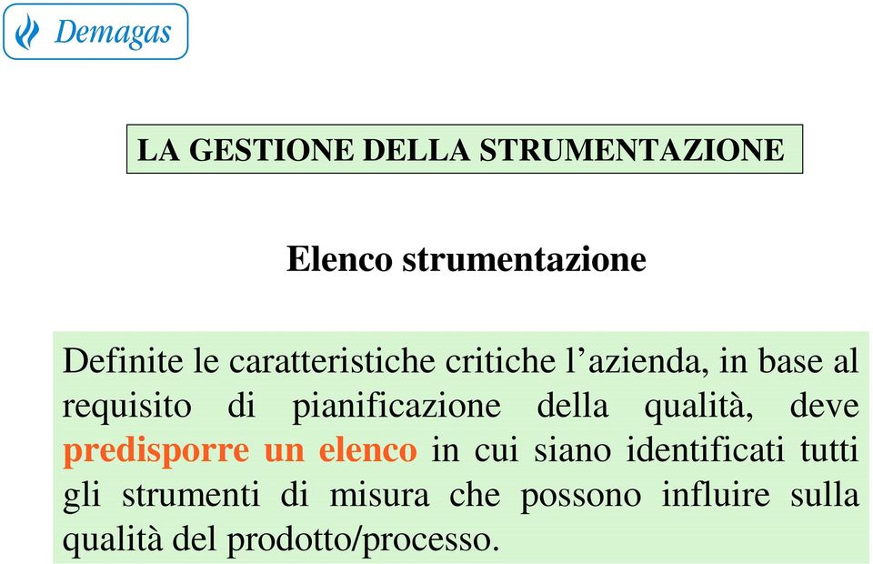 della qualità, deve predisporre un elenco in cui siano identificati tutti