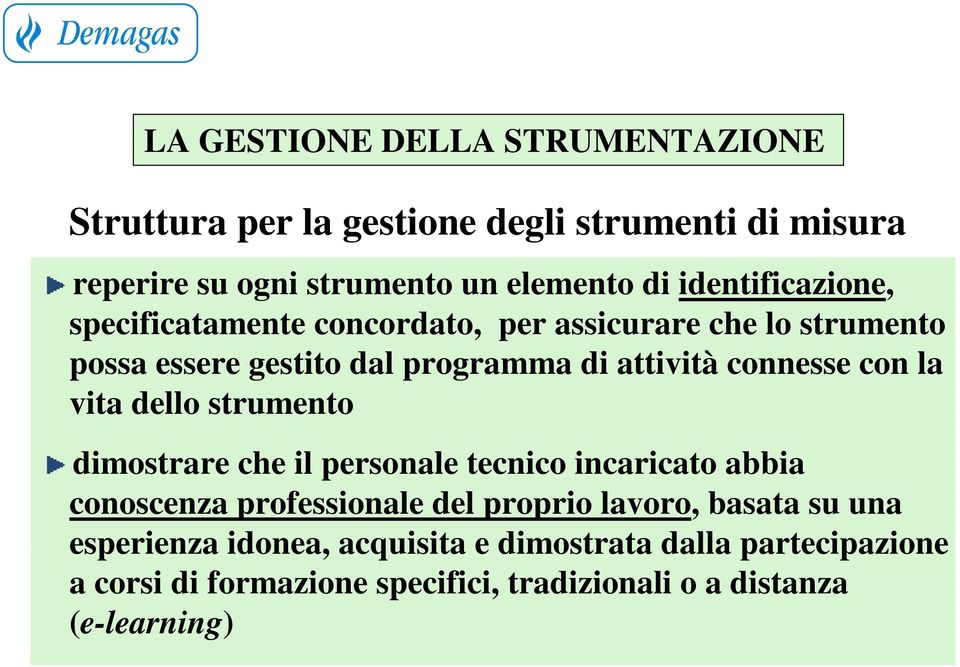 con la vita dello strumento dimostrare che il personale tecnico incaricato abbia conoscenza professionale del proprio lavoro, basata