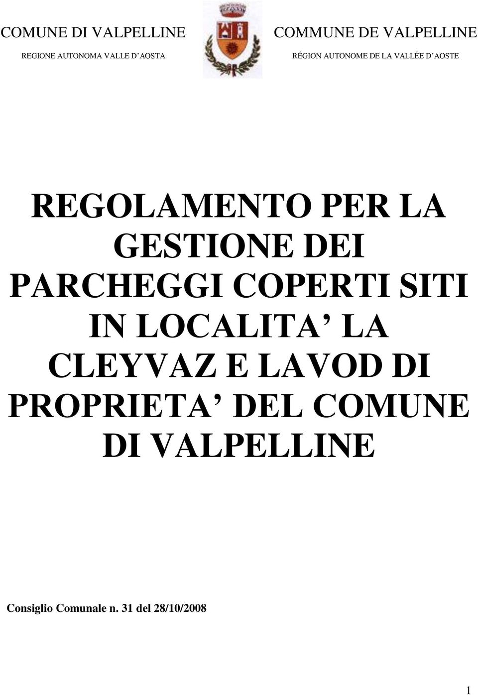 GESTIONE DEI PARCHEGGI COPERTI SITI IN LOCALITA LA CLEYVAZ E LAVOD