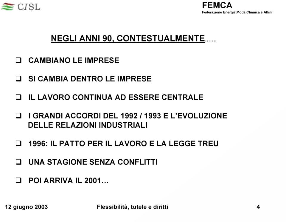 CENTRALE I GRANDI ACCORDI DEL 1992 / 1993 E L EVOLUZIONE DELLE RELAZIONI