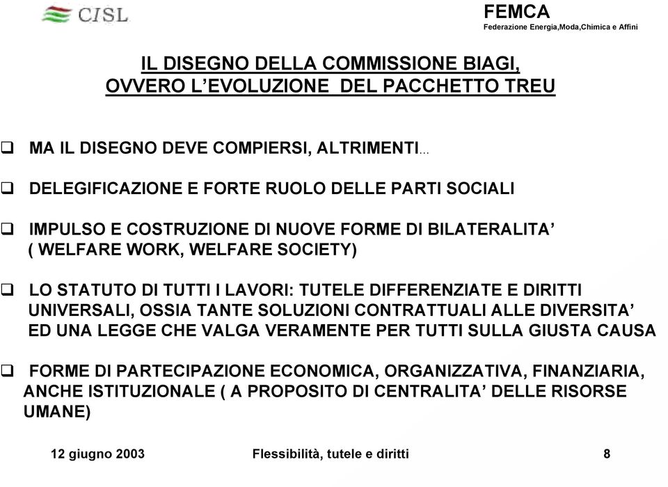 DIRITTI UNIVERSALI, OSSIA TANTE SOLUZIONI CONTRATTUALI ALLE DIVERSITA ED UNA LEGGE CHE VALGA VERAMENTE PER TUTTI SULLA GIUSTA CAUSA FORME DI