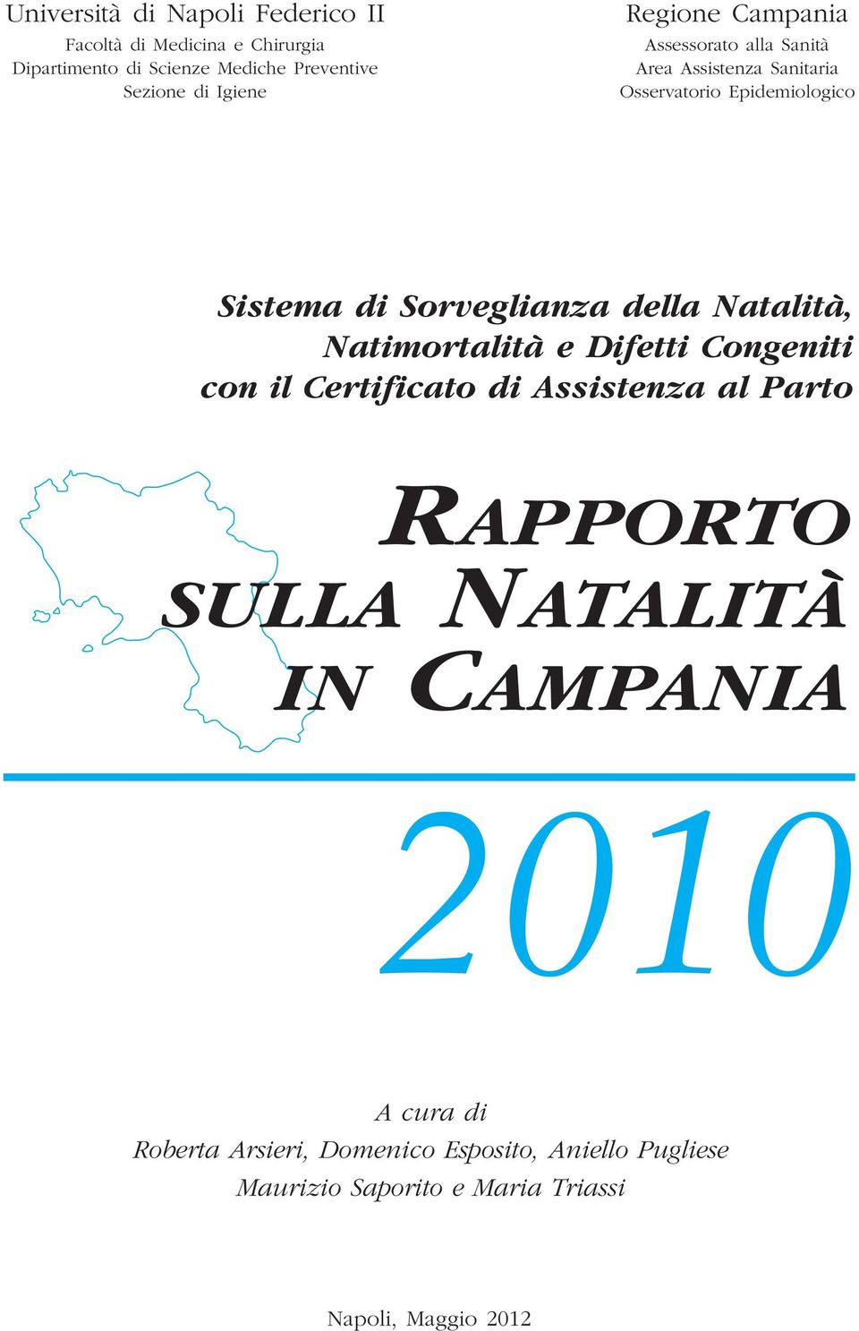 Sorveglianza della Natalità, Natimortalità e Difetti Congeniti con il Certificato di Assistenza al Parto RAPPORTO SULLA