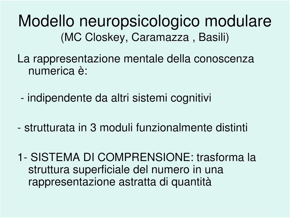 sistemi cognitivi - strutturata in 3 moduli funzionalmente distinti 1- SISTEMA DI