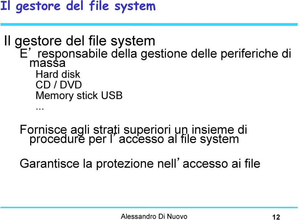 .. Fornisce agli strati superiori un insieme di procedure per l accesso al