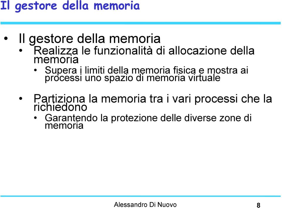 processi uno spazio di memoria virtuale Partiziona la memoria tra i vari processi